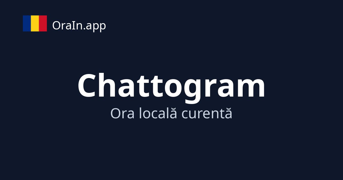 Timpul curent în Chattogram, Bangladesh | OraIn.app