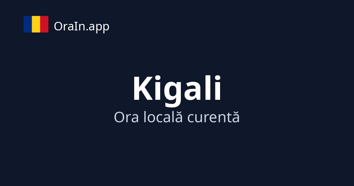 Timpul curent în Kigali, Rwanda | OraIn.app